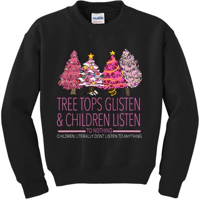 Christmas Tree Tops Glisten And Children Listen To Nothing Kids Sweatshirt