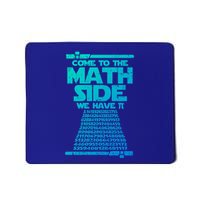 Come To The Math Side We Have Pi Gift 3 14 Day Math Geek Gift Mousepad