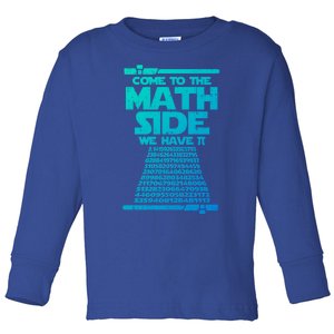 Come To The Math Side We Have Pi Gift 3 14 Day Math Geek Gift Toddler Long Sleeve Shirt