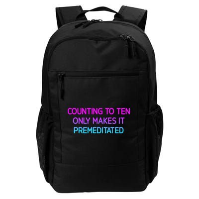 Counting To Ten Only Makes It Premeditated Funny Jokes Daily Commute Backpack