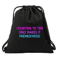 Counting To Ten Only Makes It Premeditated Funny Jokes Drawstring Bag