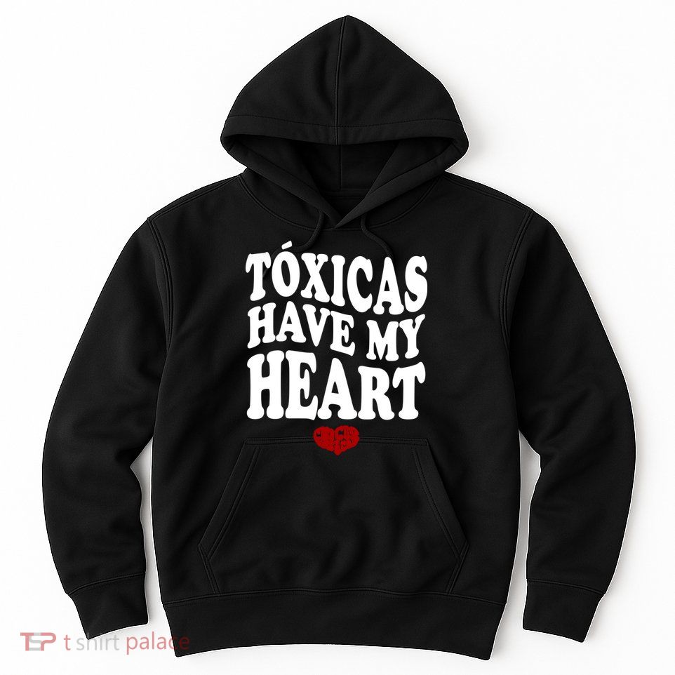 Chicos Toxicos TóXicas Have My Heart Hoodie