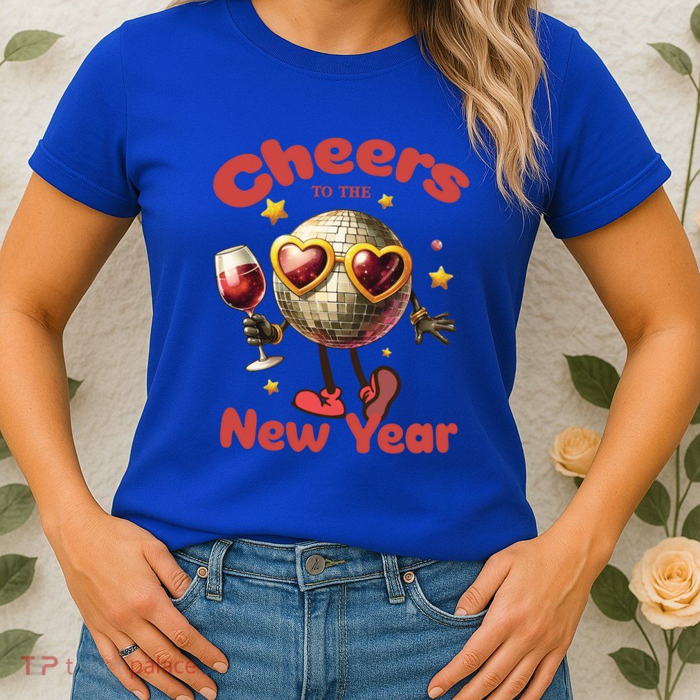 Cheers To The New Year 2025 Cute Funny Disco Ball Wine Party Gift Womens T-Shirt