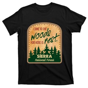 Come To The Woods For Here Is Rest Sierra National Forest T-Shirt