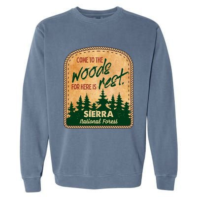 Come To The Woods For Here Is Rest Sierra National Forest Garment-Dyed Sweatshirt