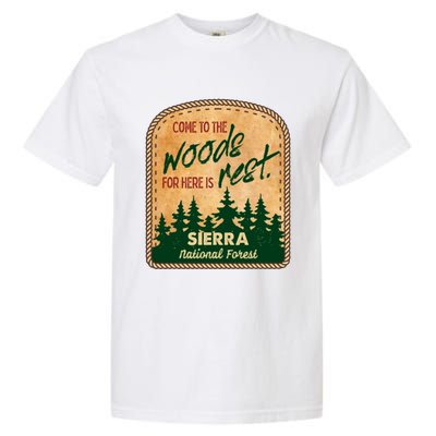 Come To The Woods For Here Is Rest Sierra National Forest Garment-Dyed Heavyweight T-Shirt