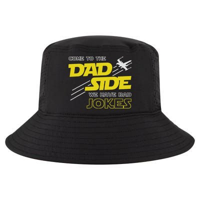 Come To The Dad Side We Have Bad Jokes Dad Cool Comfort Performance Bucket Hat