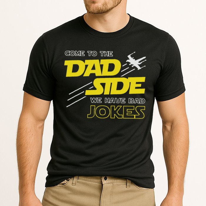Come To The Dad Side We Have Bad Jokes Dad Performance Shirt
