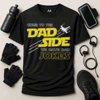 Come To The Dad Side We Have Bad Jokes Dad Performance Shirt