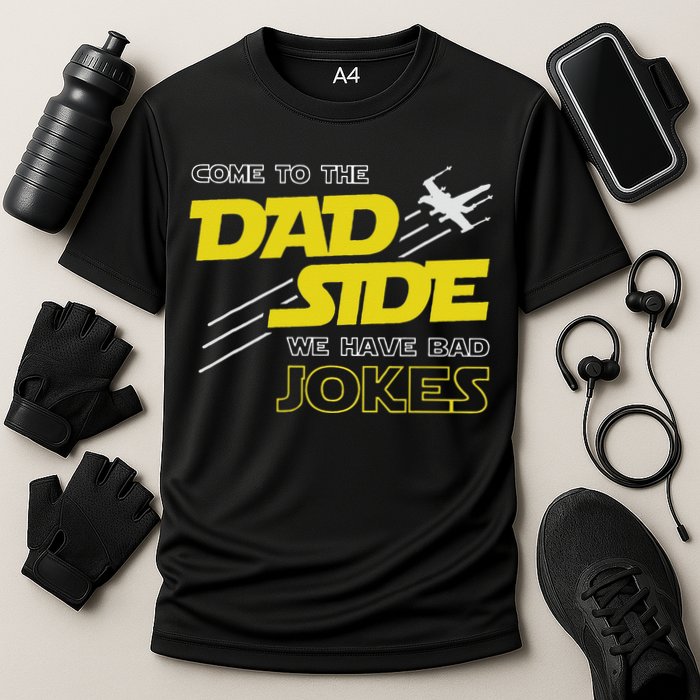 Come To The Dad Side We Have Bad Jokes Dad Performance Shirt