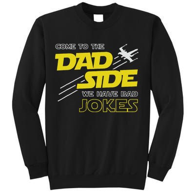 Come To The Dad Side We Have Bad Jokes Dad Sweatshirt