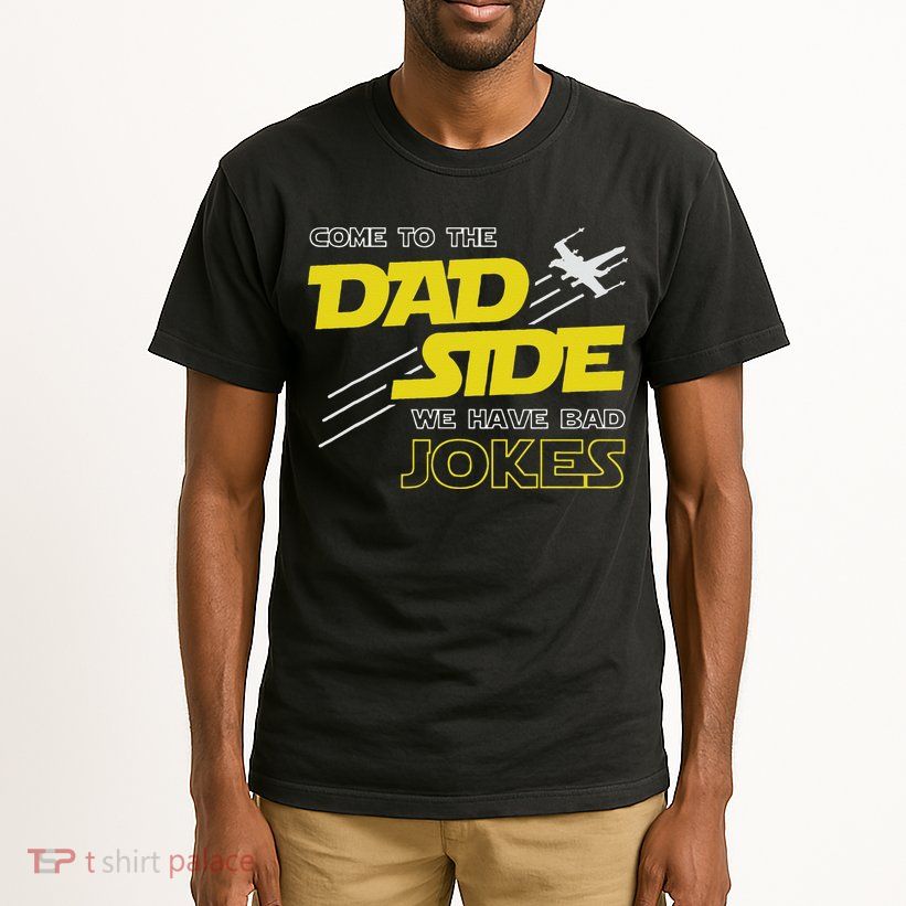 Come To The Dad Side We Have Bad Jokes Dad Tall T-Shirt