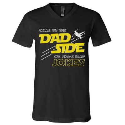 Come To The Dad Side We Have Bad Jokes Dad V-Neck T-Shirt