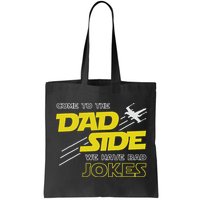 Come To The Dad Side We Have Bad Jokes Dad Bag
