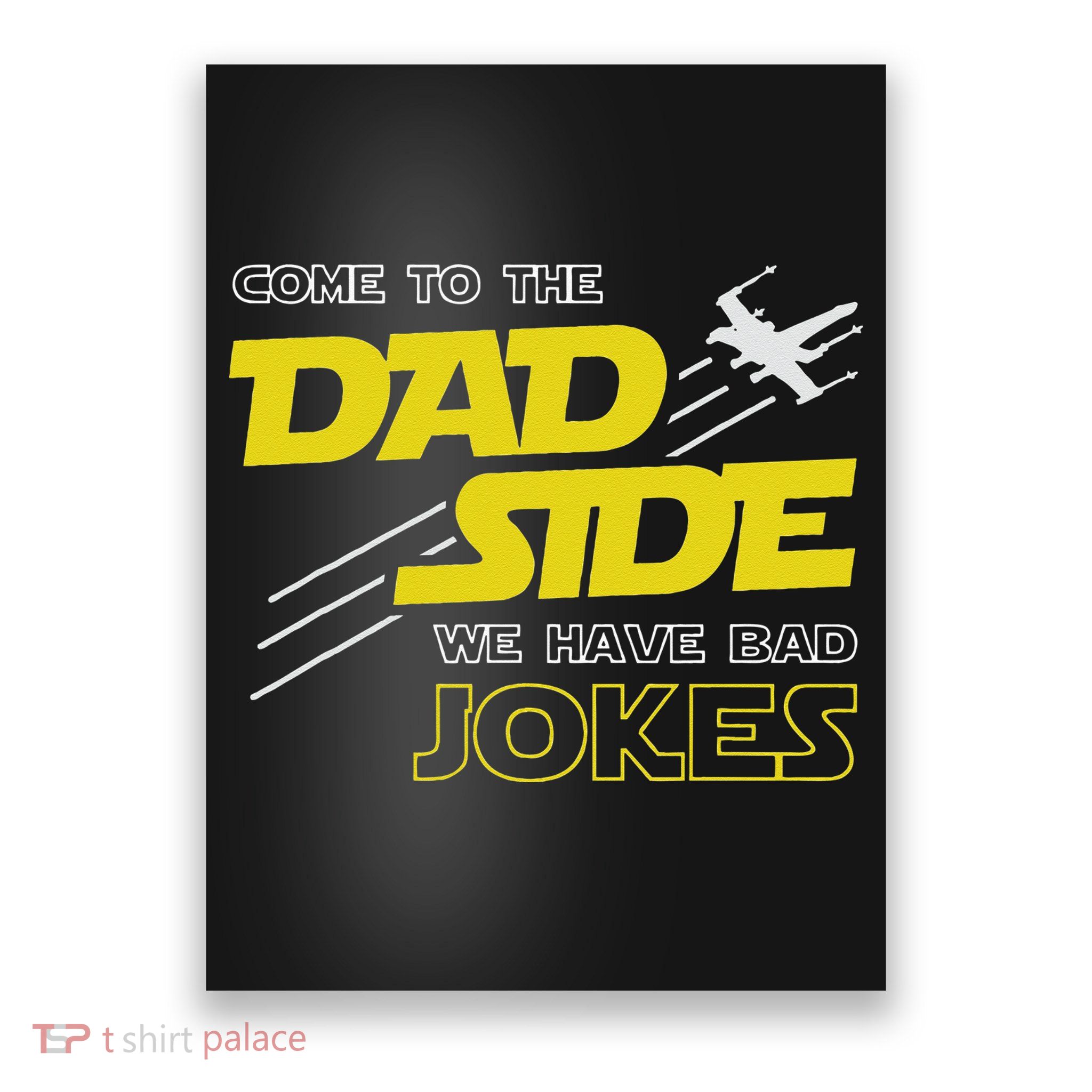Come To The Dad Side We Have Bad Jokes Dad Poster