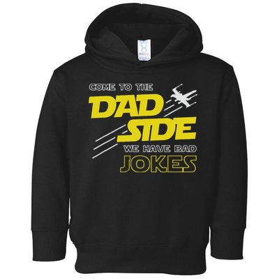 Come To The Dad Side We Have Bad Jokes Dad Toddler Hoodie