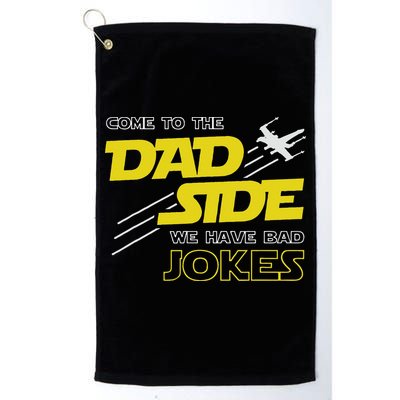 Come To The Dad Side We Have Bad Jokes Dad Golf Towel