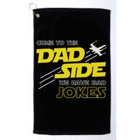 Come To The Dad Side We Have Bad Jokes Dad Golf Towel