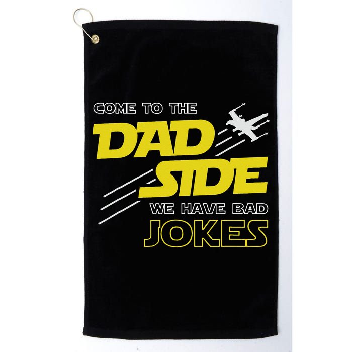 Come To The Dad Side We Have Bad Jokes Dad Golf Towel