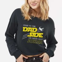 Come To The Dad Side We Have Bad Jokes Dad Cropped Pullover Crew