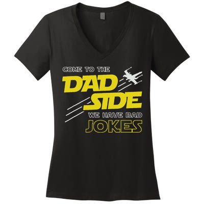 Come To The Dad Side We Have Bad Jokes Dad Women's V-Neck T-Shirt
