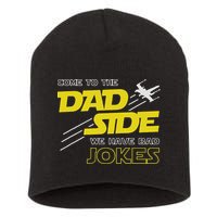 Come To The Dad Side We Have Bad Jokes Dad Short Acrylic Beanie