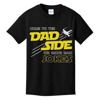 Come To The Dad Side We Have Bad Jokes Dad Kids T-Shirt
