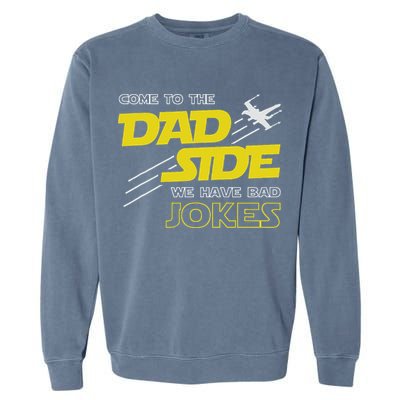 Come To The Dad Side We Have Bad Jokes Dad Garment-Dyed Sweatshirt