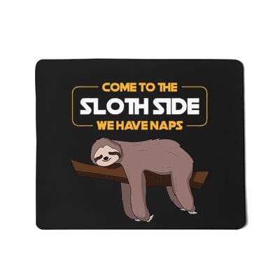 Come To The Sloth Side Funny Sloth Pun Mousepad