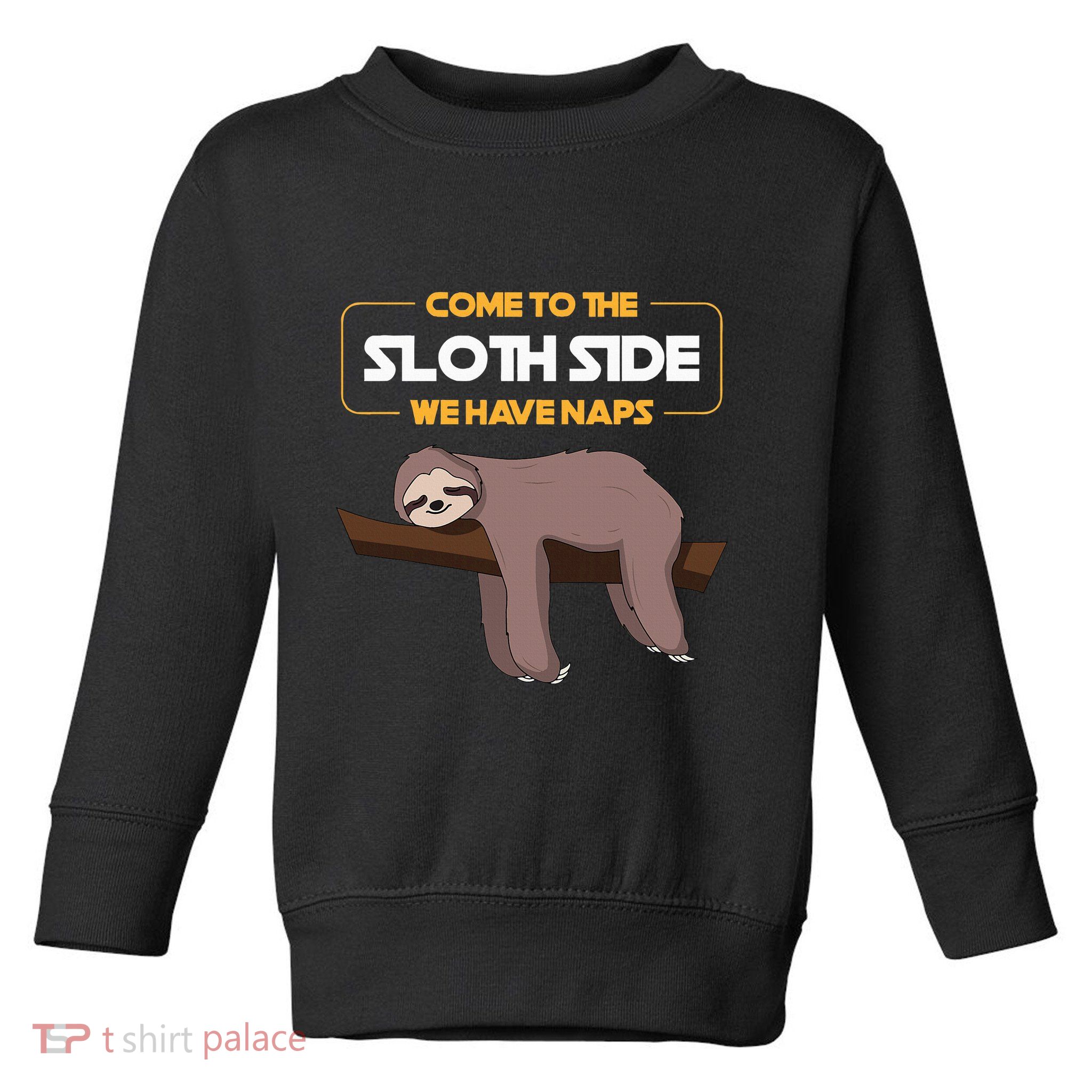 Come To The Sloth Side Funny Sloth Pun Toddler Sweatshirt
