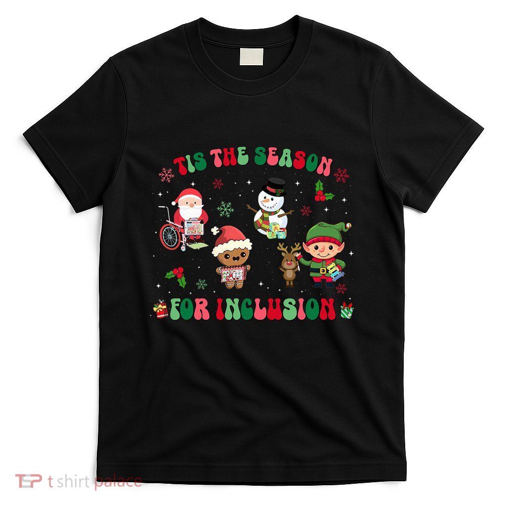 Christmas Teacher Tis The Season For Inclusion Sped Teacher T-Shirt