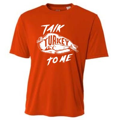 Cute Thanksgiving Talk Turkey To Me Funny Feast Gift Cool Gift Cooling Performance Crew T-Shirt