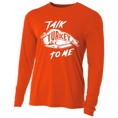 Cute Thanksgiving Talk Turkey To Me Funny Feast Gift Cool Gift Cooling Performance Long Sleeve Crew