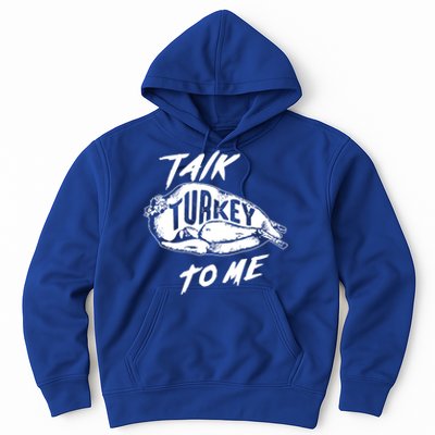 Cute Thanksgiving Talk Turkey To Me Funny Feast Gift Cool Gift Hoodie