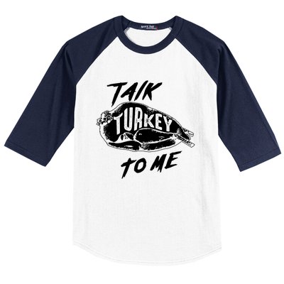 Cute Thanksgiving Talk Turkey To Me Funny Feast Gift Cool Gift Baseball Sleeve Shirt