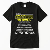 Come To The Math Side We Have Pi Math Gift Pi Day Teacher Tall T-Shirt