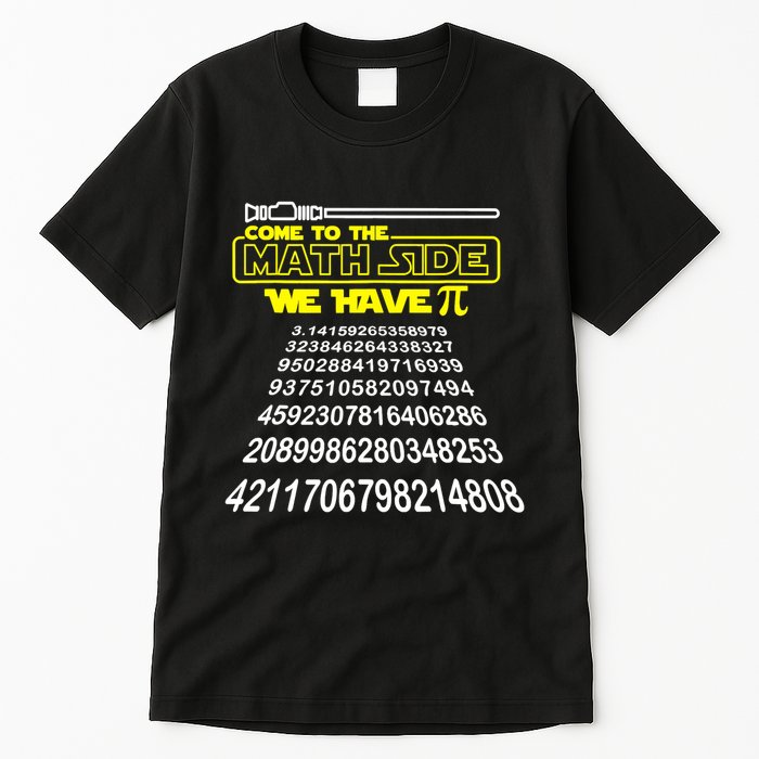Come To The Math Side We Have Pi Math Gift Pi Day Teacher Tall T-Shirt