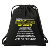 Come To The Math Side We Have Pi Math Gift Pi Day Teacher Drawstring Bag