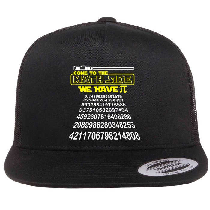 Come To The Math Side We Have Pi Math Gift Pi Day Teacher Flat Bill Trucker Hat