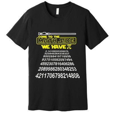 Come To The Math Side We Have Pi Math Gift Pi Day Teacher Premium T-Shirt
