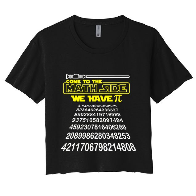 Come To The Math Side We Have Pi Math Gift Pi Day Teacher Crop Top