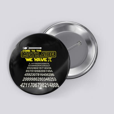 Come To The Math Side We Have Pi Math Gift Pi Day Teacher Button