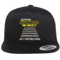 Come To The Math Side We Have Pi Math Gift Pi Day Teacher Flat Bill Trucker Hat