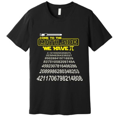 Come To The Math Side We Have Pi Math Gift Pi Day Teacher Premium T-Shirt