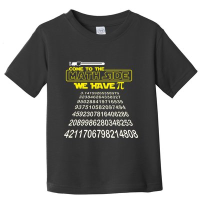 Come To The Math Side We Have Pi Math Gift Pi Day Teacher Toddler T-Shirt