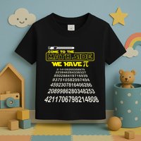 Come To The Math Side We Have Pi Math Gift Pi Day Teacher Toddler T-Shirt