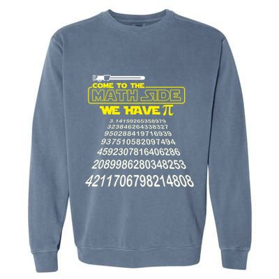 Come To The Math Side We Have Pi Math Gift Pi Day Teacher Garment-Dyed Sweatshirt