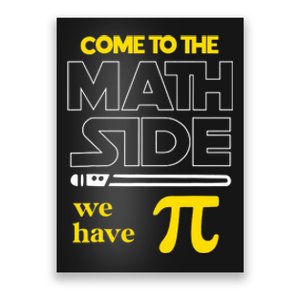 Come To The Math Side We Have Pi Math Pi Day Gift Poster