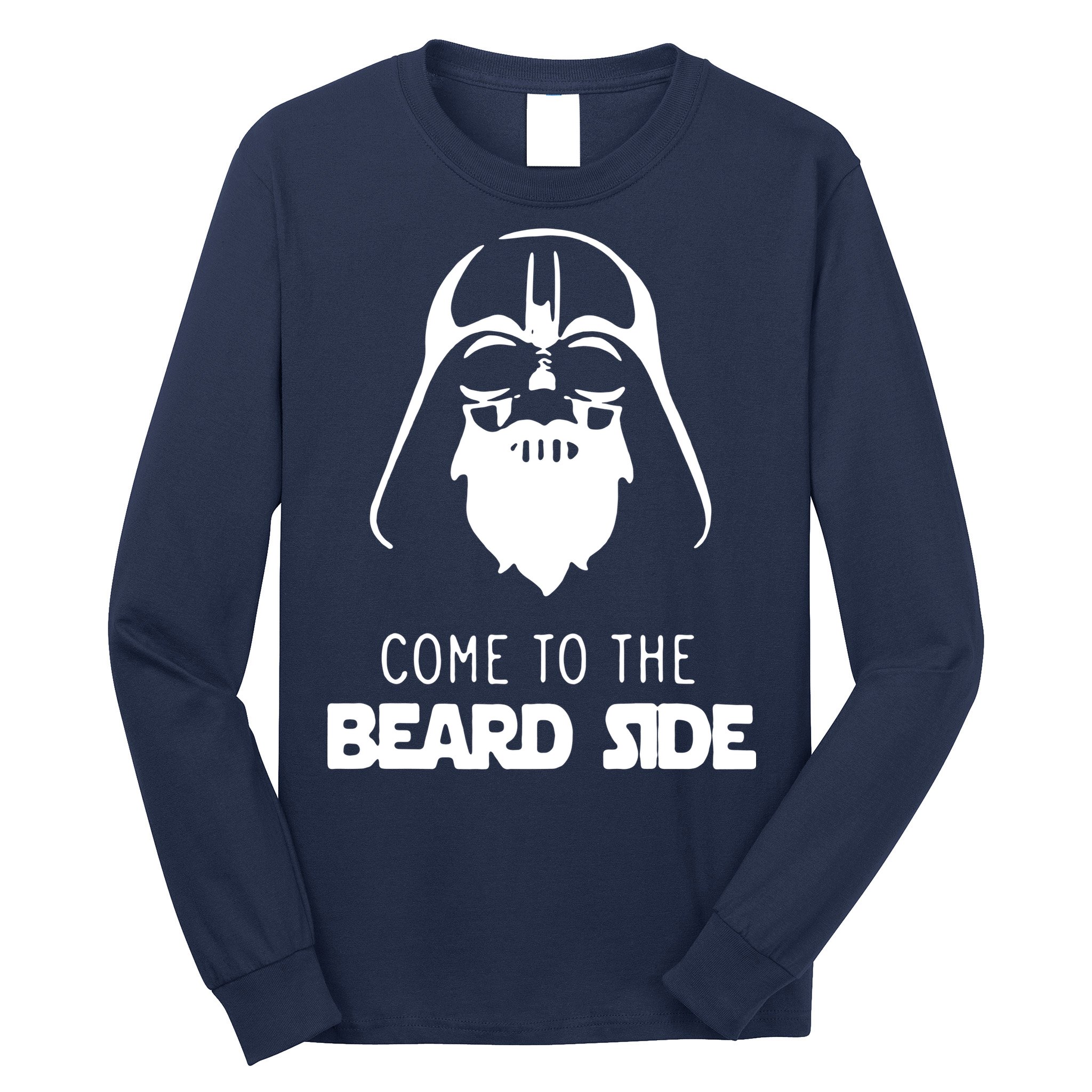 Come To The Beard Side Long Sleeve Shirt