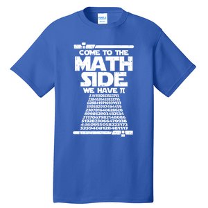 Come To The Math Side We Have Pi Gift 3 14 Day Math Geek Gift Tall T-Shirt